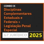 COMBO IX - DISCIPLINAS COMPLEMENTARES FEDERAIS E ESTADUAIS + LEGISLAÇÃO PENAL ESPECIAL - 2025 (G7 2025)